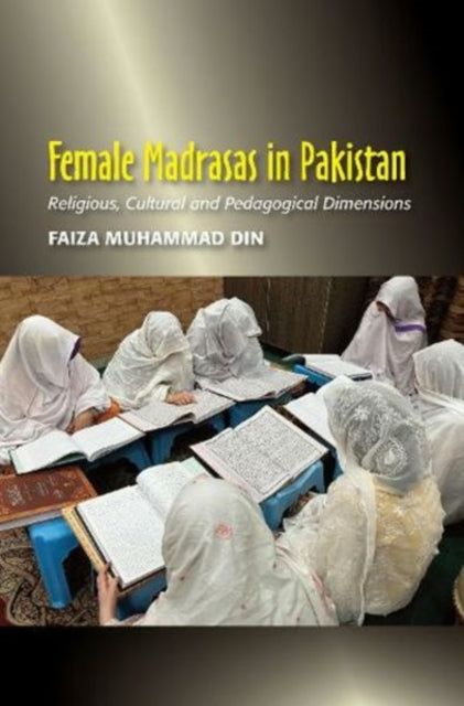 Female Madrasas in Pakistan: Religious, Cultural