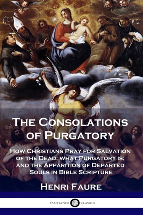 The Consolations of Purgatory: How Christians