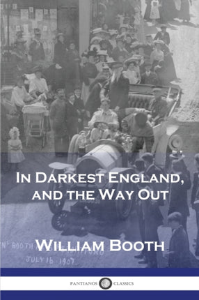 In Darkest England, and the Way Out