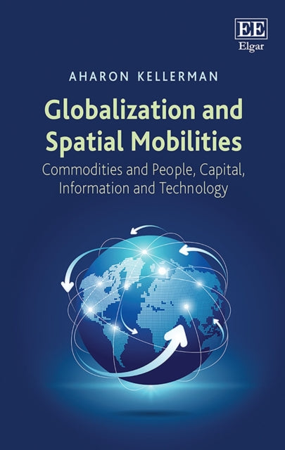 Globalization and Spatial Mobilities: Commodities and People, Capital, Information and Technology