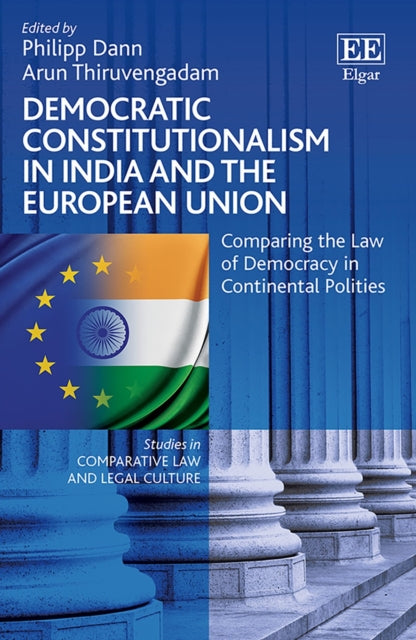 Democratic Constitutionalism in India and the European Union: Comparing the Law of Democracy in Continental Polities