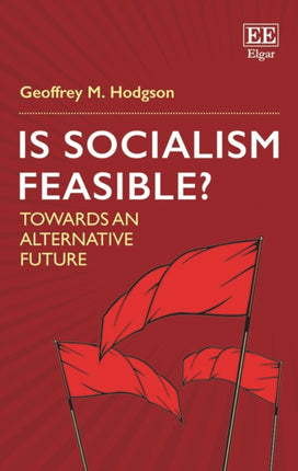 Is Socialism Feasible?: Towards an Alternative Future