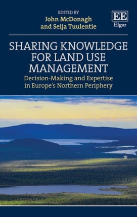 Sharing Knowledge for Land Use Management: Decision-Making and Expertise in Europe’s Northern Periphery