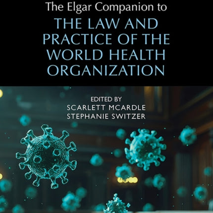 The Elgar Companion to the Law and Practice of the World Health Organization