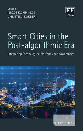 Smart Cities in the Post-algorithmic Era: Integrating Technologies, Platforms and Governance