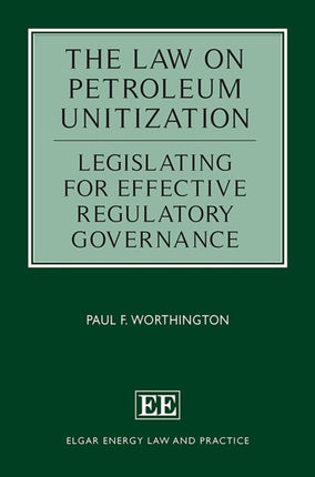 The Law on Petroleum Unitization: Legislating for Effective Regulatory Governance