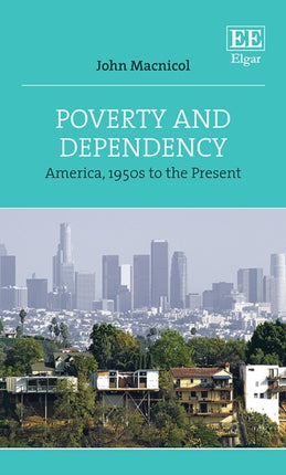 Poverty and Dependency: America, 1950s to the Present