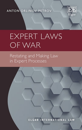 Expert Laws of War: Restating and Making Law in Expert Processes