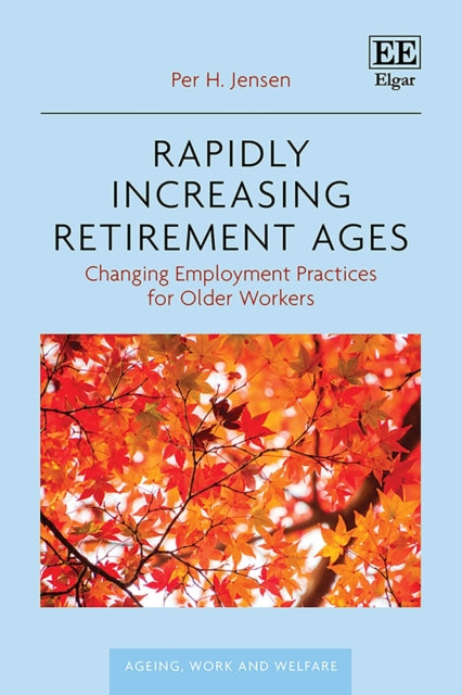 Rapidly Increasing Retirement Ages  Changing Employment Practices for Older Workers