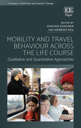 Mobility and Travel Behaviour Across the Life Course: Qualitative and Quantitative Approaches