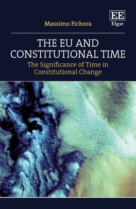 The EU and Constitutional Time: The Significance of Time in Constitutional Change