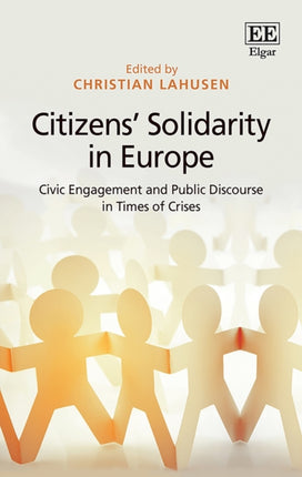 Citizens’ Solidarity in Europe: Civic Engagement and Public Discourse in Times of Crises