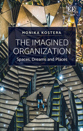 The Imagined Organization: Spaces, Dreams and