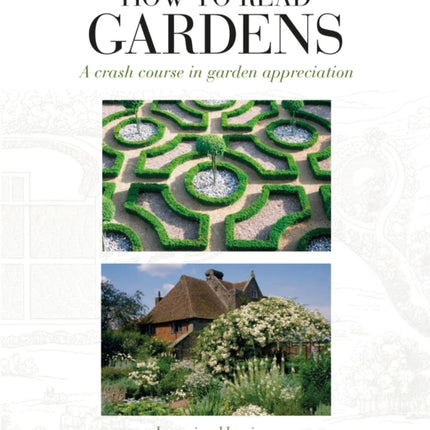 How to Read Gardens: A Crash Course in Garden Appreciation