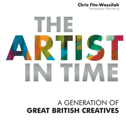 The Artist in Time: A Generation of Great British Creatives