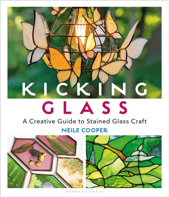 Kicking Glass: A Creative Guide to Stained Glass