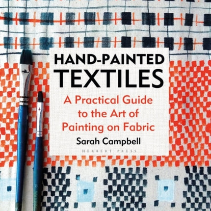 Hand-painted Textiles: A Practical Guide to the Art of Painting on Fabric