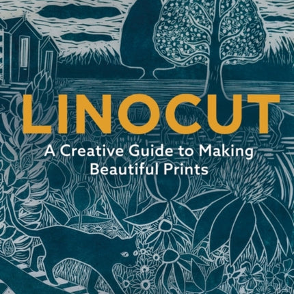 Linocut: A Creative Guide to Making Beautiful Prints