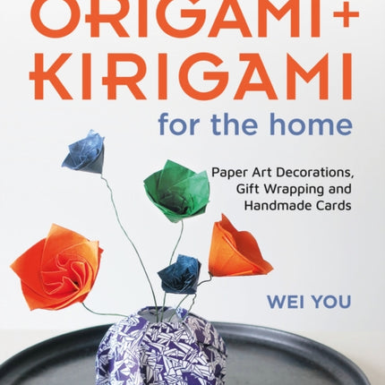 Origami and Kirigami for the Home: Paper Art Decorations, Gift Wrapping and Handmade Cards