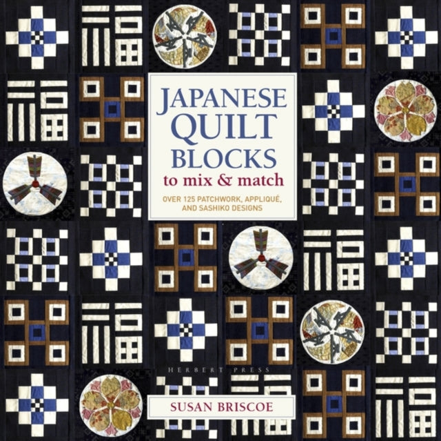 Japanese Quilt Blocks to Mix & Match: Over 125 Patchwork, Appliqué and Sashiko Designs