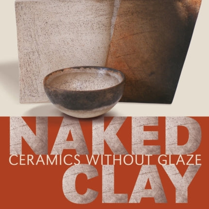 Naked Clay: Ceramics without a Glaze