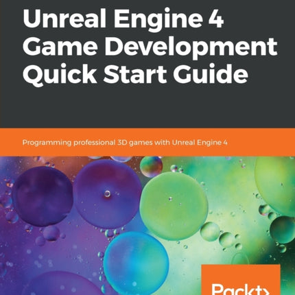 Unreal Engine 4 Game Development Quick Start