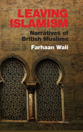 Leaving Islamism: Narratives of British Muslims