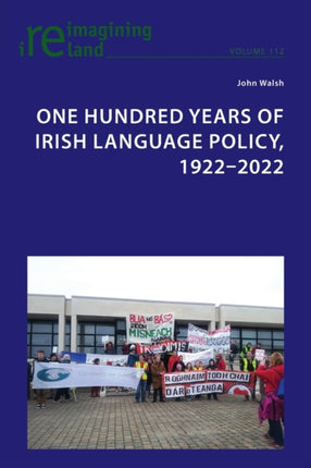 One Hundred Years of Irish Language Policy,
