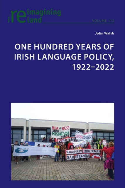 One Hundred Years of Irish Language Policy,