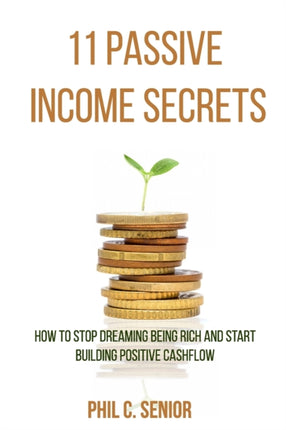 11 Passive Income Secrets: How To Stop Dreaming