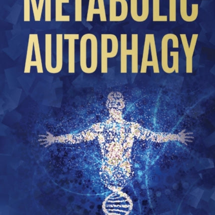 Metabolic Autophagy: Practice Intermittent Fasting and Resistance Training to Build Muscle and Promote Longevity