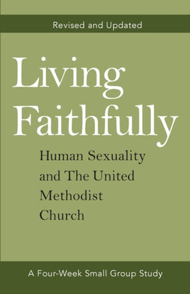 Living Faithfully Revised and Updated: Human Sexuality and the United Methodist Church