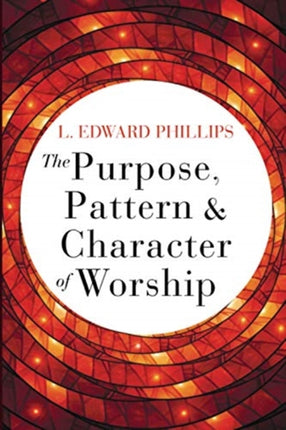Purpose, Pattern, and Character of Worship, The
