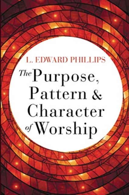 Purpose, Pattern, and Character of Worship, The