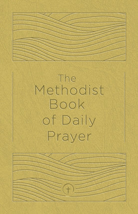 The Methodist Book of Daily Prayer Deluxe Edition