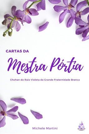 Cartas da Mestra Pórtia: Chohan do Raio Violeta da Grande Fraternidade Branca