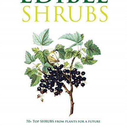 Edible Shrubs: 70+ Top Shrubs from Plants For A Future