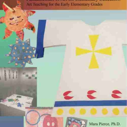 Fundamentals of Art for Elementary Educators: Art Teaching for the Early Elementary Grades