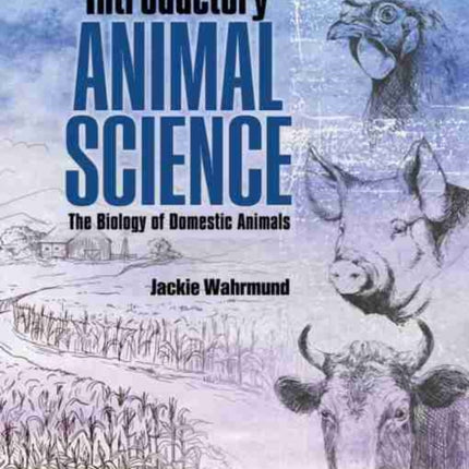 Introductory Animal Science: The Biology of Domestic Animals