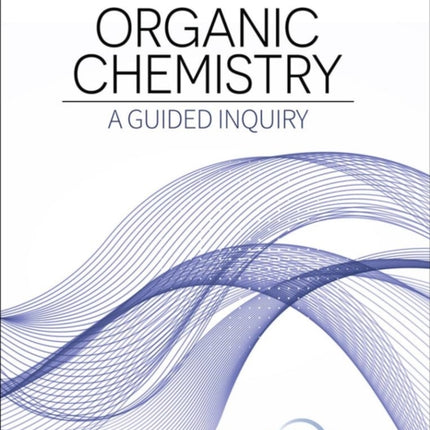 Organic Chemistry: A Guided Inquiry