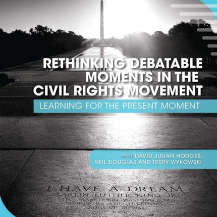 Rethinking Debatable Moments in the Civil Rights Movement: Learning for the Present Moment