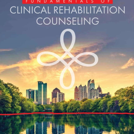 Fundamentals of Clinical Rehabilitation Counseling