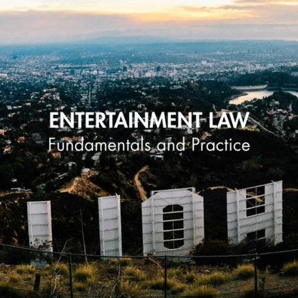 Entertainment Law: Fundamentals and Practice