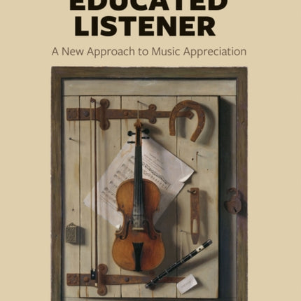 The Educated Listener: A New Approach to Music