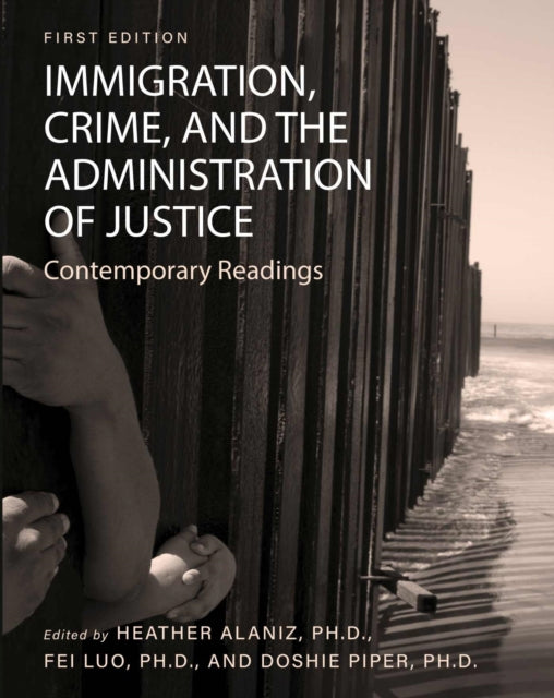 Immigration, Crime, and the Administration of Justice: Contemporary Readings