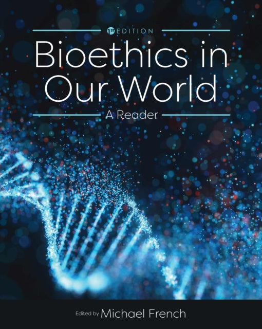 Bioethics in Our World: A Reader