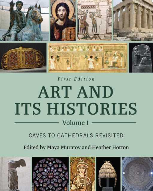 Art and Its Histories, Volume I: Caves to Cathedrals Revisited