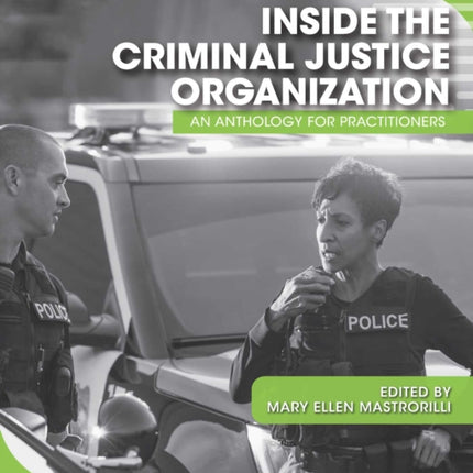 Inside the Criminal Justice Organization: An Anthology for Practitioners