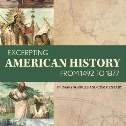 Excerpting American History from 1492 to 1877: Primary Sources and Commentary