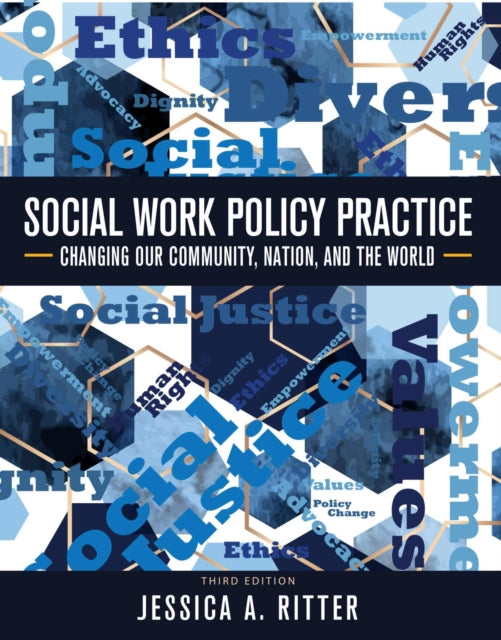 Social Work Policy Practice: Changing Our Community, Nation, and the World